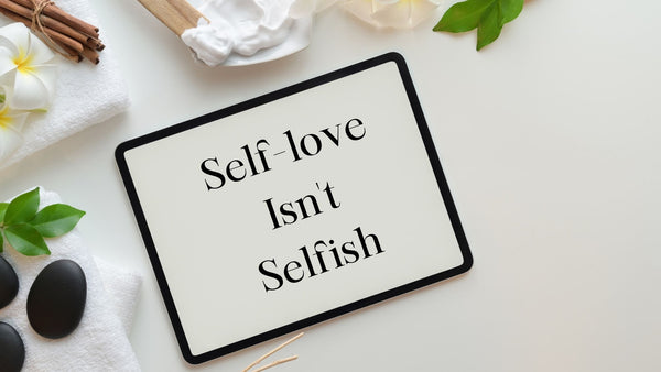 It Doesn’t Take Much To Practise Self-Love - So Why Wait?
